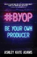BYOP Be Your Own Producer