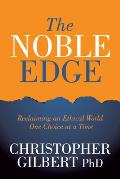 Noble Edge Reclaiming an Ethical World One Choice at a Time