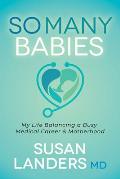 So Many Babies: My Life Balancing a Busy Medical Career & Motherhood