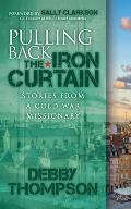 Pulling Back the Iron Curtain: Stories from a Cold War Missionary