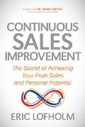 Continuous Sales Improvement: The Secret of Achieving Your Peak Sales and Personal Potential