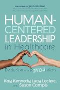 Human Centered Leadership in Healthcare Evolution of a Revolution