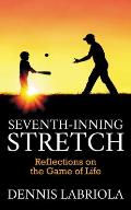 Seventh-Inning Stretch: Reflections on the Game of Life