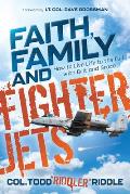 Faith, Family and Fighter Jets: How to Live Life to the Full with Grit and Grace