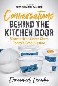 Conversations Behind the Kitchen Door 50 American Chefs Chart Todays Food Culture
