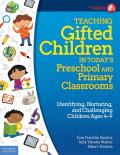 Teaching Gifted Children in Today's Preschool and Primary Classrooms: Identifying, Nurturing, and Challenging Children Ages 4-9
