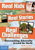 Real Kids, Real Stories, Real Challenges: Overcoming Adversity Around the World