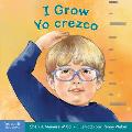 I Grow / Yo Crezco: A Book about Physical, Social, and Emotional Growth / Un Libro Sobre El Crecimiento F?sico, Social Y Emocional