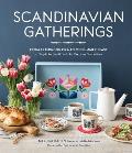 Scandinavian Gatherings From Afternoon Fika to Midsummer Feast 70 Simple Recipes & Crafts for Everyday Celebrations