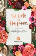 52 Lists for Happiness Weekly Journaling Inspiration for Positivity Balance & Joy