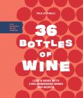 36 Bottles of Wine Less Is More with 3 Recommended Wines per Month Plus Seasonal Recipe Pairings