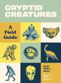 Cryptid Creatures a Field Guide