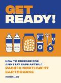 Get Ready How to Prepare for & Stay Safe after a Pacific Northwest Earthquake