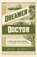 Dreamer & the Doctor A Forest Lover & a Physician on the Edge of the Frontier