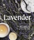 Lavender 50 Self Care Recipes & Projects for Natural Wellness