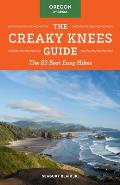 Creaky Knees Guide Oregon 3rd Edition The 85 Best Easy Hikes