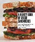Hearty Book of Veggie Sandwiches Vegan & Vegetarian Paninis Wraps Rolls & More