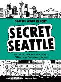 Secret Seattle Seattle Walk Report An Illustrated Guide to the Citys Offbeat & Overlooked History
