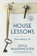 House Lessons Renovating a Life