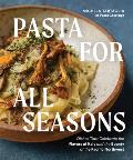 Pasta for All Seasons Dishes that Celebrate the Flavors of Italy & the Bounty of the Pacific Northwest