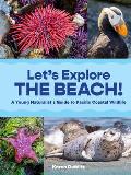 Let's Explore the Beach!: A Young Naturalist's Guide to Pacific Coastal Wildlife