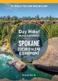 Day Hike Inland Northwest Spokane Coeur dAlene & Sandpoint 2nd Edition 75 Trails You Can Hike in a Day
