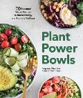 Plant Power Bowls 70 Seasonal Vegan Recipes to Boost Energy & Promote Wellness
