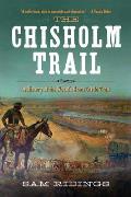 Chisholm Trail A History of the Worlds Greatest Cattle Trail