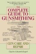 The Complete Guide to Gunsmithing: Gun Care and Repair