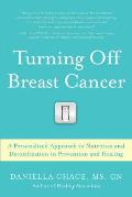 Breast Cancer Healing & Prevention The Three Step Program to Nourish Restore & Detoxify Your Body