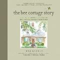 The Bee Cottage Story: How I Made a Muddle of Things and Decorated My Way Back to Happiness