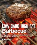 Low Carb High Fat Barbecue 80 Healthy LCHF Recipes for Summer Grilling Sauces Salads & Desserts