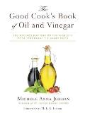 The Good Cook's Book of Oil and Vinegar: One of the World's Most Delicious Pairings, with More Than 150 Recipes