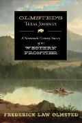 Olmsteds Texas Journey A 19th Century Survey of the Western Frontier