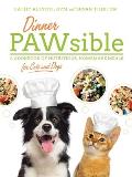 Dinner Pawsible A Cookbook of Nutritious Homemade Meals for Cats & Dogs