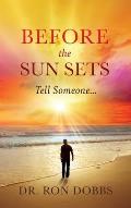Before the Sun Sets: Tell Someone...