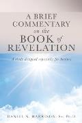 A Brief Commentary on the Book of Revelation: A study designed especially for Seniors