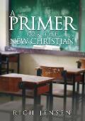 A PRIMER For the New Christian