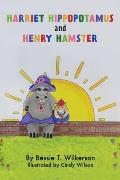Harriet Hippopotamus and Henry Hamster
