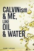 CALVIN...ism and Me, Oil... & Water
