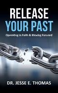 Release Your Past: Operating in Faith & Moving Forward