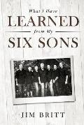 What I Have Learned From My Six Sons