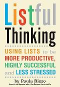 Listful Thinking Using Lists to Be More Productive Highly Successful & Less Stressed