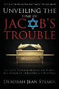 Unveiling the Time of Jacob's Trouble: Part 2 in the Sealed Till the Time of the End Series