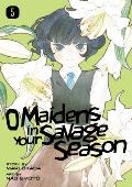 O Maidens in Your Savage Season 5