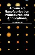 Advanced Nanofabrication Procedures and Applications