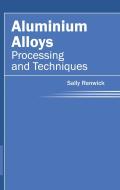 Aluminium Alloys: Processing and Techniques