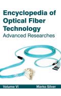Encyclopedia of Optical Fiber Technology: Volume VI (Advanced Researches)
