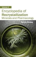 Encyclopedia of Recrystallization: Volume II (Minerals and Pharmacology)