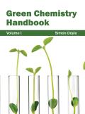 Green Chemistry Handbook: Volume I